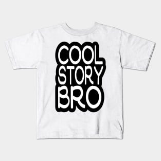 COOL STORY BRO Kids T-Shirt